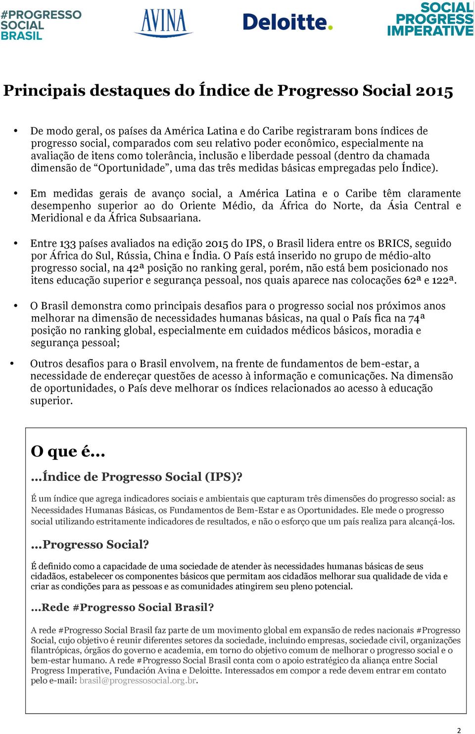 Em medidas gerais de avanço social, a América Latina e o Caribe têm claramente desempenho superior ao do Oriente Médio, da África do Norte, da Ásia Central e Meridional e da África Subsaariana.