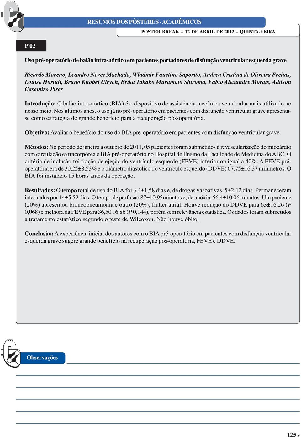 assistência mecânica ventricular mais utilizado no nosso meio.