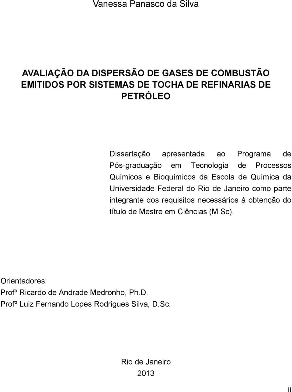 Universidade Federal do Rio de Janeiro como parte integrante dos requisitos necessários à obtenção do título de Mestre em