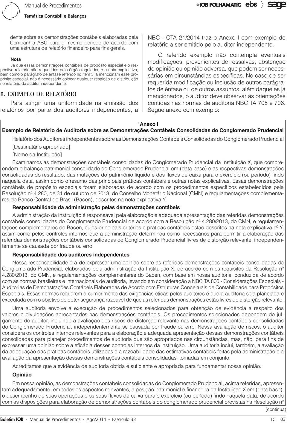 já mencionam esse propósito especial, não é necessário colocar qualquer restrição de distribuição no relatório do auditor independente. 8.