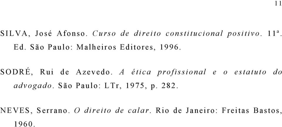 A ética profissional e o estatuto do advogado. São Paulo: LTr, 1975, p.