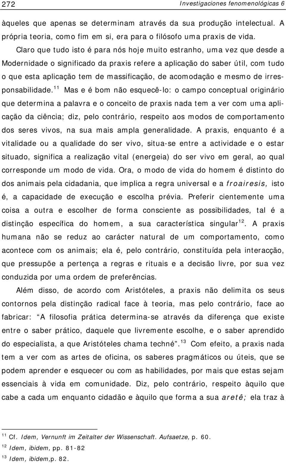 acomodação e mesmo de irresponsabilidade.