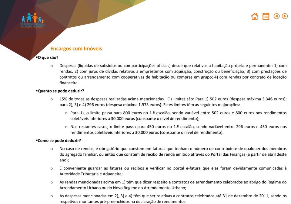 aquisiçã, cnstruçã u beneficiaçã; 3) cm prestações de cntrats u arrendament cm cperativas de habitaçã u cmpras em grup; 4) cm rendas pr cntrat de lcaçã financeira. Quant se pde deduzir?