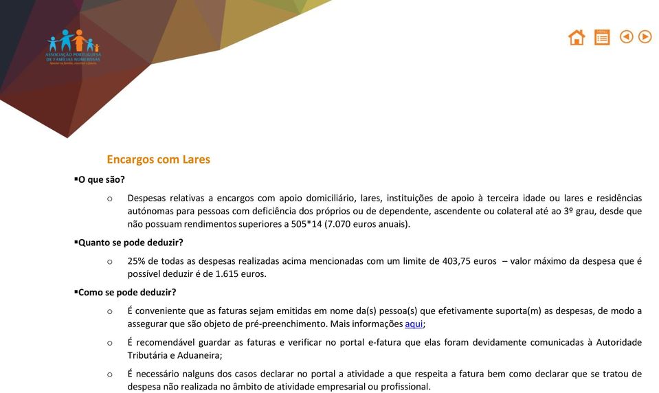 ascendente u clateral até a 3º grau, desde que nã pssuam rendiments superires a 505*14 (7.070 eurs anuais). Quant se pde deduzir? Cm se pde deduzir?