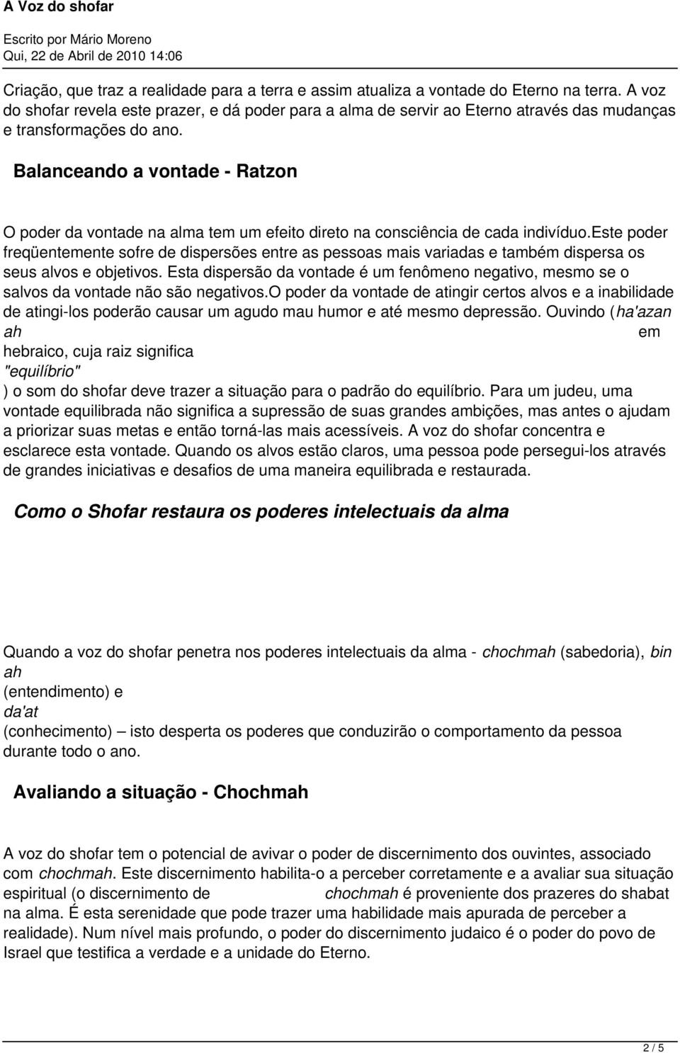 Balanceando a vontade - Ratzon O poder da vontade na alma tem um efeito direto na consciência de cada indivíduo.