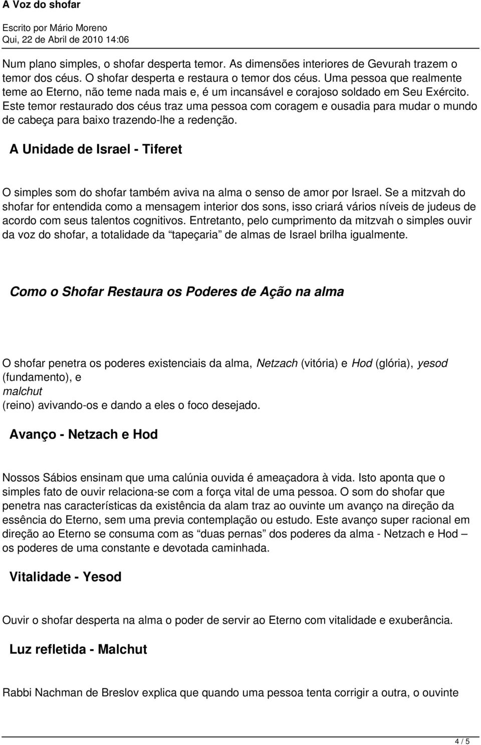 Este temor restaurado dos céus traz uma pessoa com coragem e ousadia para mudar o mundo de cabeça para baixo trazendo-lhe a redenção.