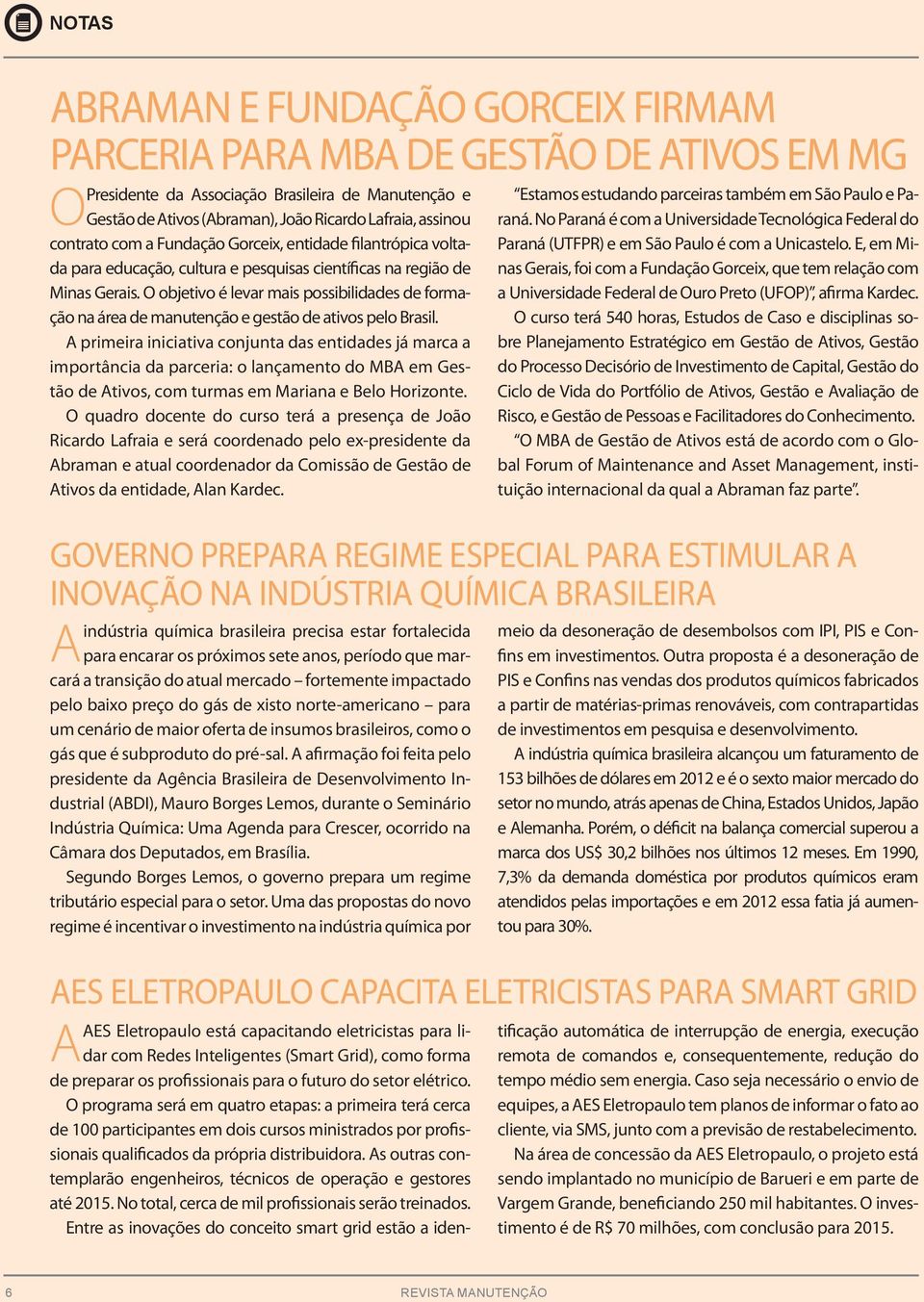 O objetivo é levar mais possibilidades de formação na área de manutenção e gestão de ativos pelo Brasil.