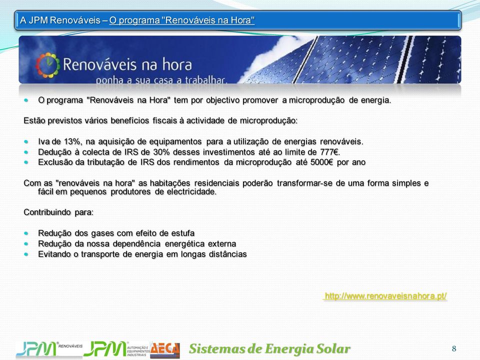 Dedução à colecta de IRS de 30% desses investimentos até ao limite de 777.