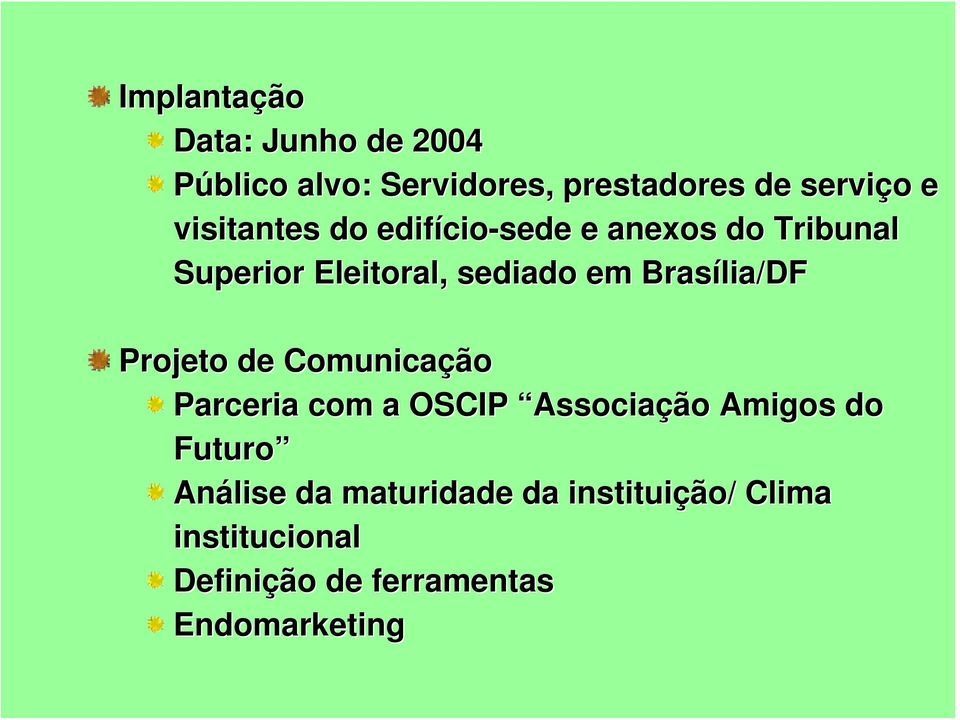 Brasília/DF Projeto de Comunicação Parceria com a OSCIP Associação Amigos do Futuro