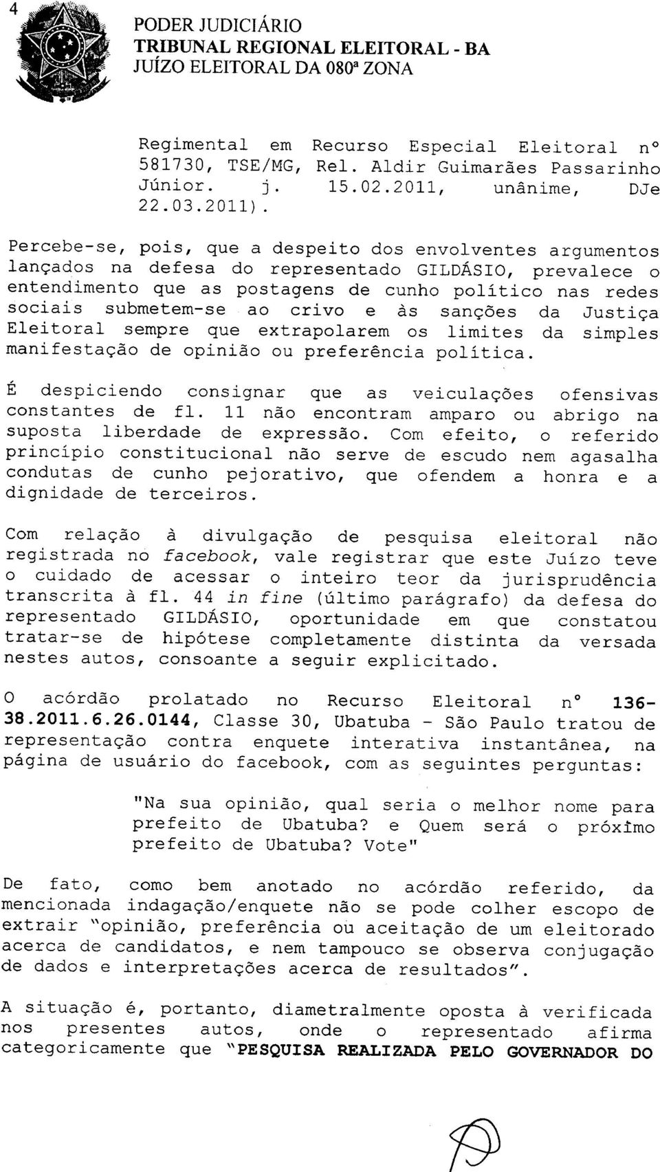 sociais submetem-se ao crivo e as san<;oes da Justi<;a Eleitoral sempre que extrapolarem os limites da simples manifesta<;ao de opiniao ou preferencia politica.