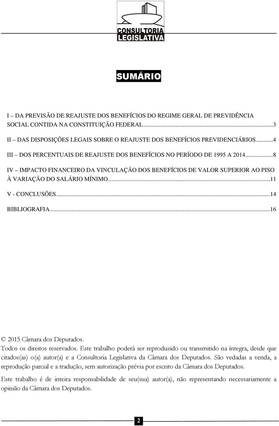 .. 11 V - CONCLUSÕES... 14 BIBLIOGRAFIA... 16 2015 Câmara dos Deputados. Todos os direitos reservados.