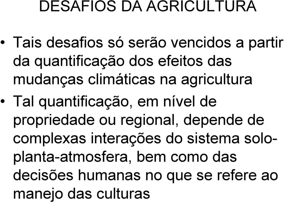 quantificação, em nível de propriedade ou regional, depende de complexas