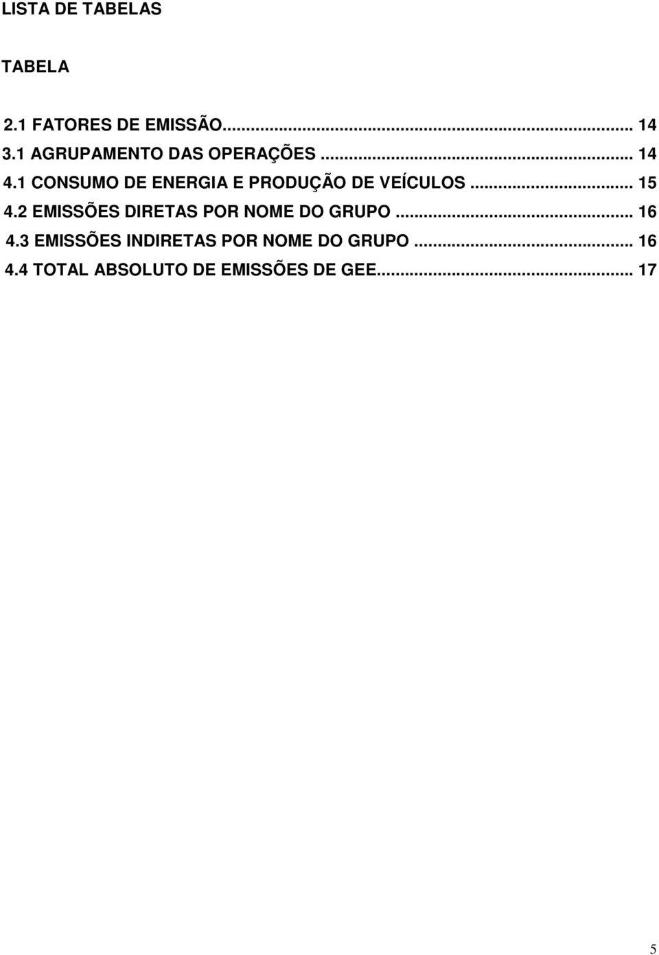 1 CONSUMO DE ENERGIA E PRODUÇÃO DE VEÍCULOS... 15 4.