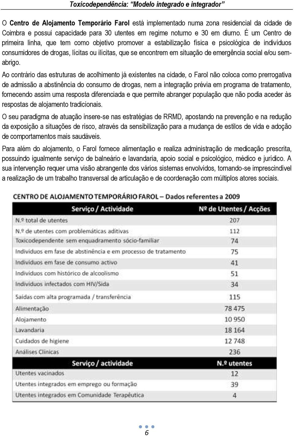 emergência social e/ou semabrigo.