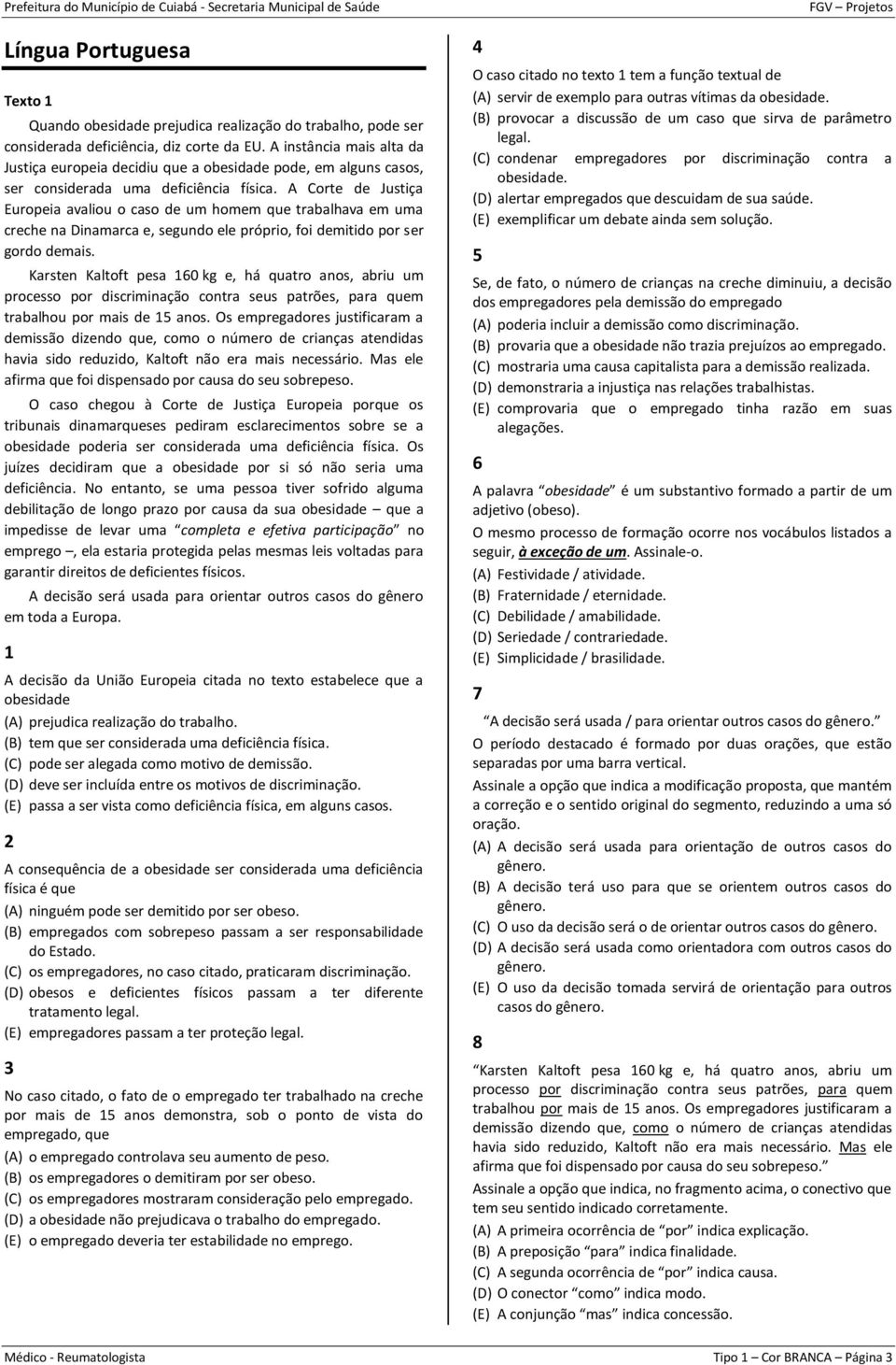 A Corte de Justiça Europeia avaliou o caso de um homem que trabalhava em uma creche na Dinamarca e, segundo ele próprio, foi demitido por ser gordo demais.