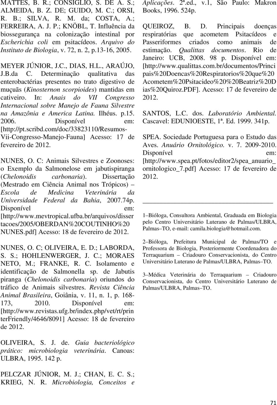 Determinação qualitativa das enterobactérias presentes no trato digestivo de muçuãs (Kinosternon scorpioides) mantidas em cativeiro.