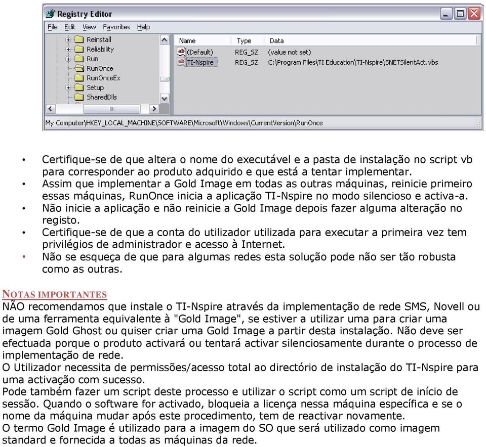 Não inicie a aplicação e não reinicie a Gold Image depois fazer alguma alteração no registo.