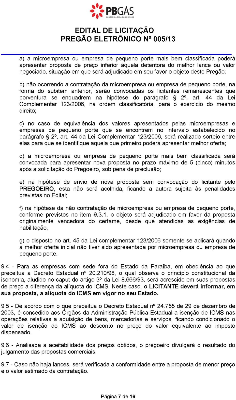 convocadas os licitantes remanescentes que porventura se enquadrem na hipótese do parágrafo 2º, art.