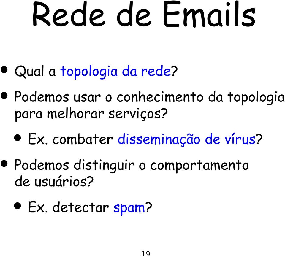 melhorar serviços? Ex.