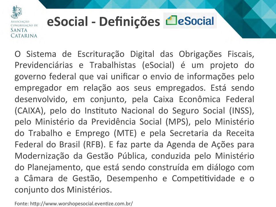 Está sendo desenvolvido, em conjunto, pela Caixa Econômica Federal (CAIXA), pelo do Ins5tuto Nacional do Seguro Social (INSS), pelo Ministério da Previdência Social (MPS), pelo Ministério do