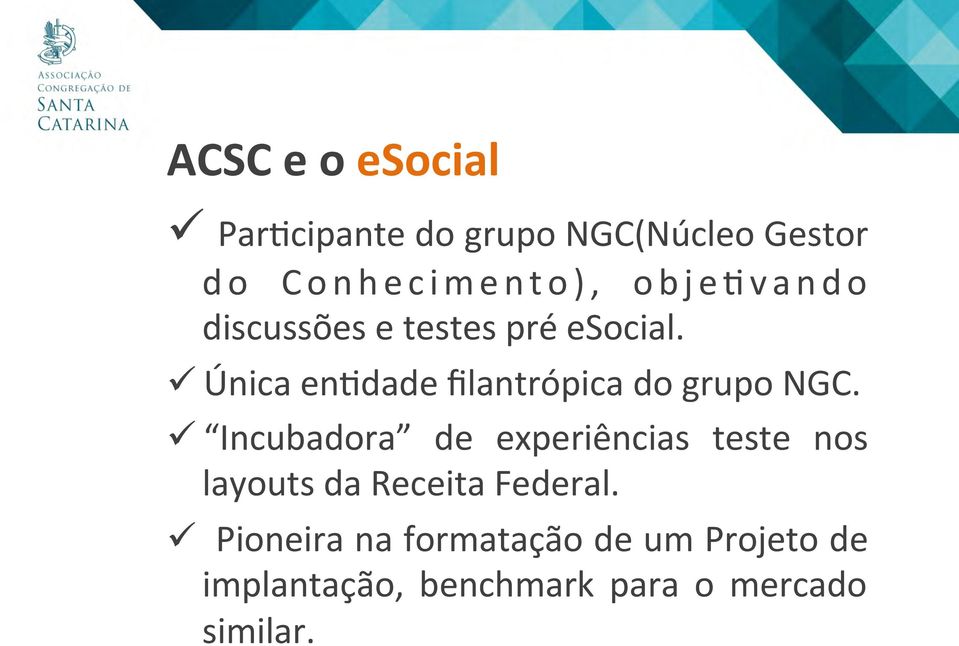 e testes pré esocial.! Única en5dade filantrópica do grupo NGC.