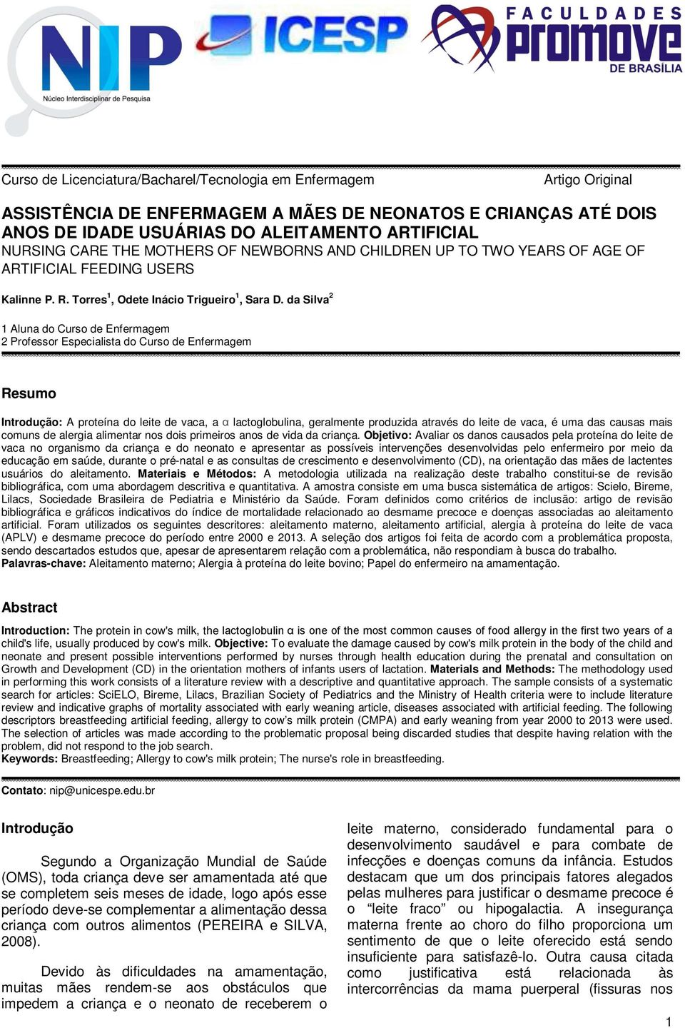 da Silva 2 1 Aluna do Curso de Enfermagem 2 Professor Especialista do Curso de Enfermagem Resumo Introdução: A proteína do leite de vaca, a α lactoglobulina, geralmente produzida através do leite de