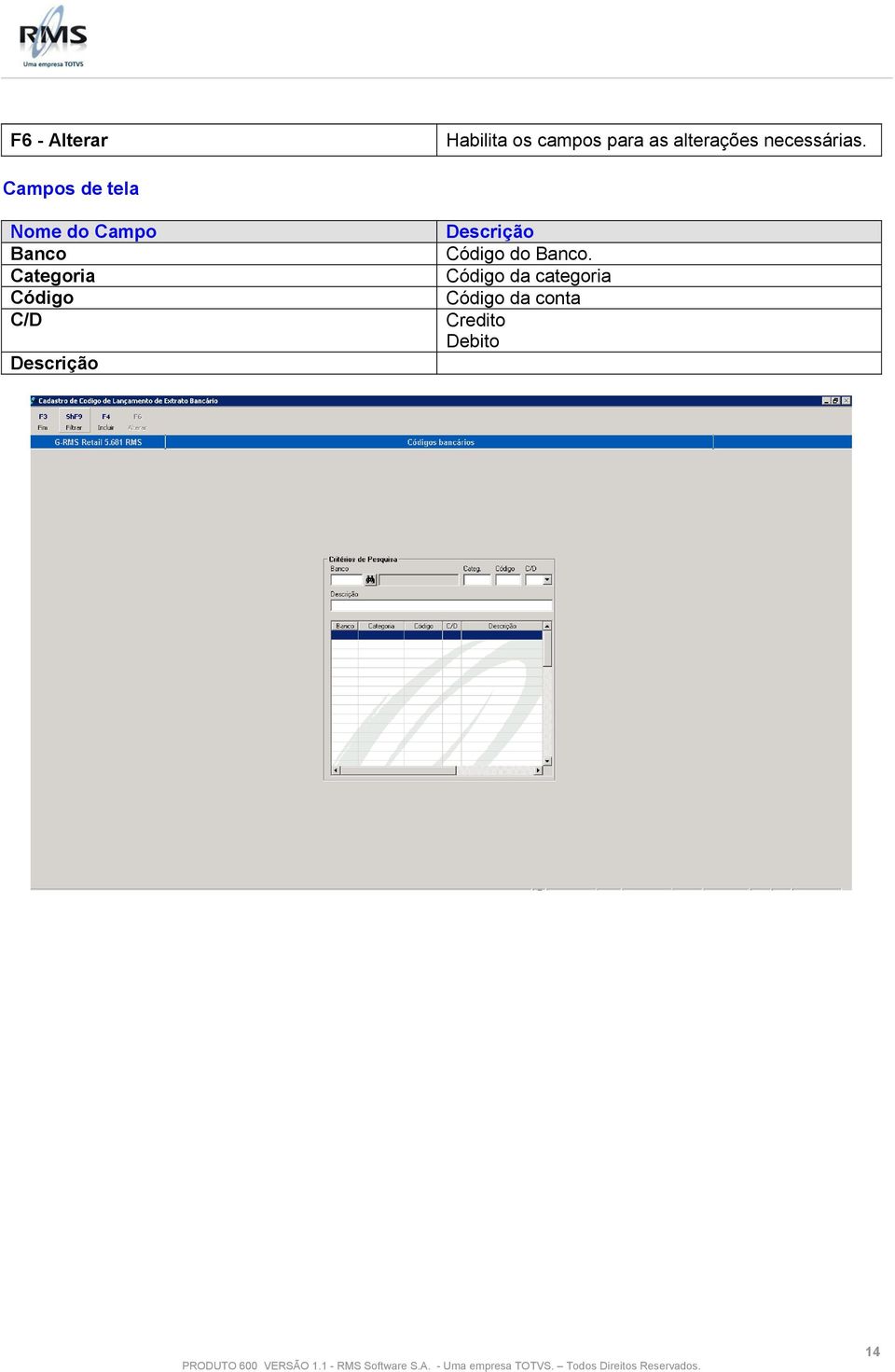 Campos de tela Nome do Campo Banco Categoria Código