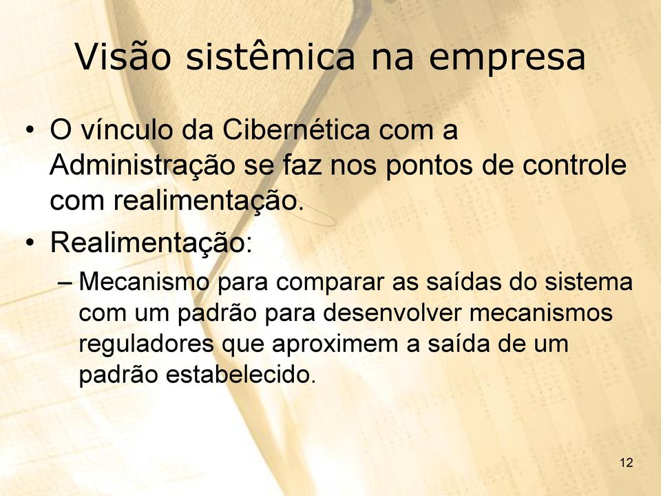 Realimentação: Mecanismo para comparar as saídas do sistema com um