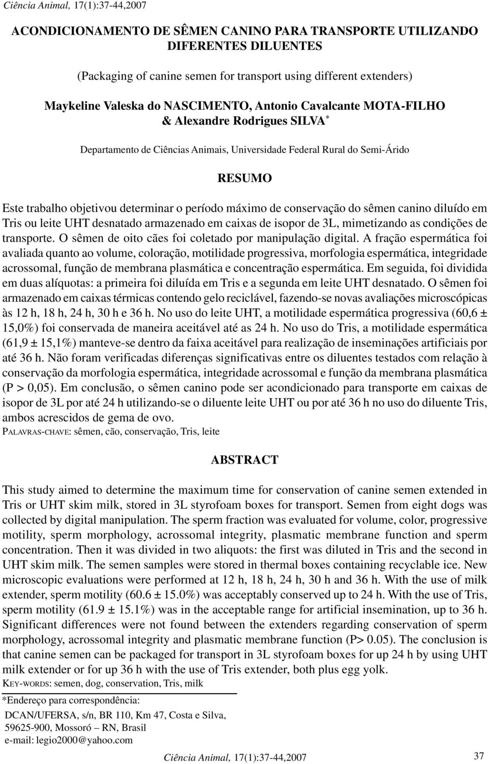 período máximo de conservação do sêmen canino diluído em Tris ou leite UHT desnatado armazenado em caixas de isopor de 3L, mimetizando as condições de transporte.