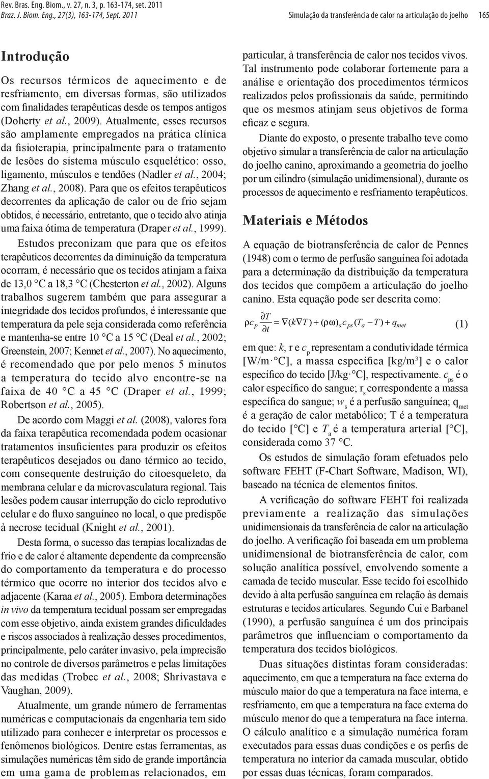 desde os tempos antigos (Doherty et al., 2009).