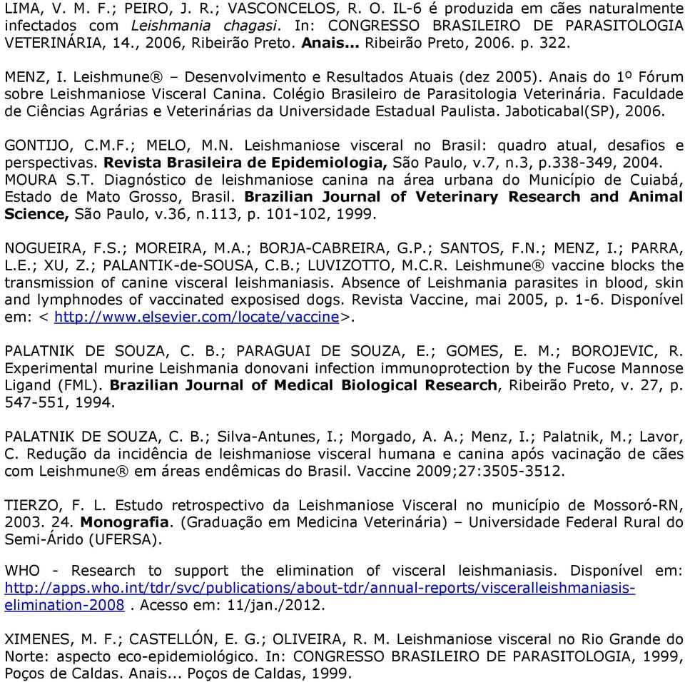 Colégio Brasileiro de Parasitologia Veterinária. Faculdade de Ciências Agrárias e Veterinárias da Universidade Estadual Paulista. Jaboticabal(SP), 2006. GONT