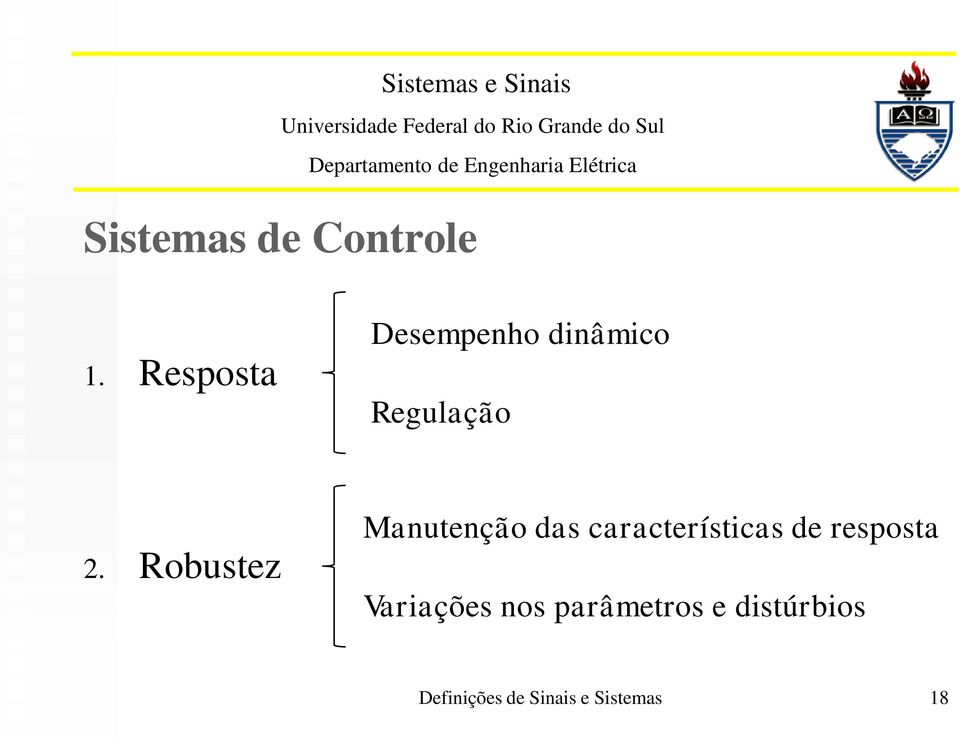 Robustez Manutenção das características de