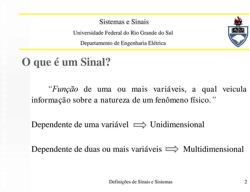 informação sobre a natureza de um fenômeno físico.