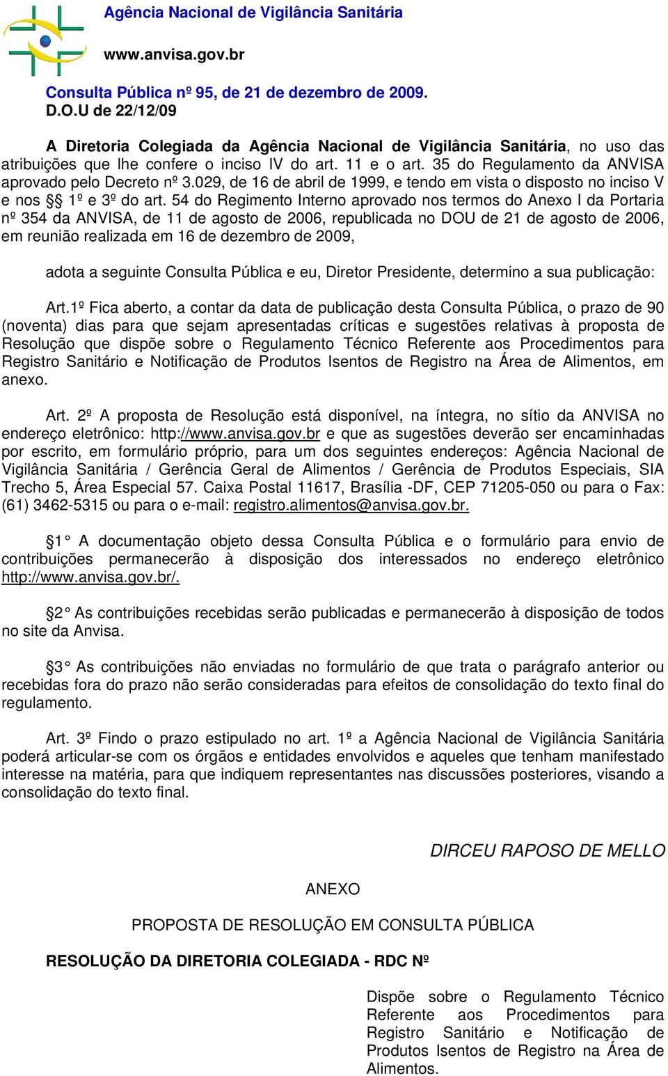 35 do Regulamento da ANVISA aprovado pelo Decreto nº 3.029, de 16 de abril de 1999, e tendo em vista o disposto no inciso V e nos 1º e 3º do art.