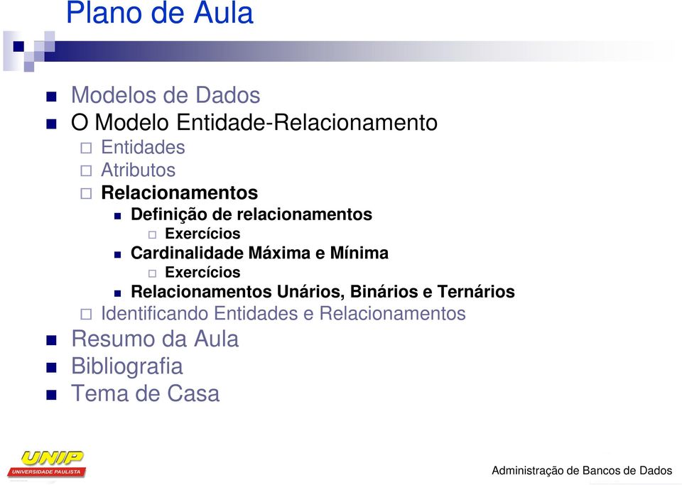 Exercícios Relacionamentos Unários, Binários e Ternários Identificando Entidades e