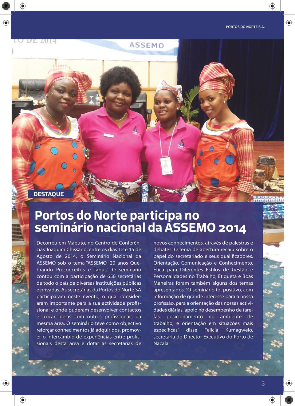 da ASSEMO sob o tema ASSEMO, 20 anos Quebrando Preconceitos e Tabus. O seminário contou com a participação de 650 secretárias de todo o país de diversas instituições públicas e privadas.