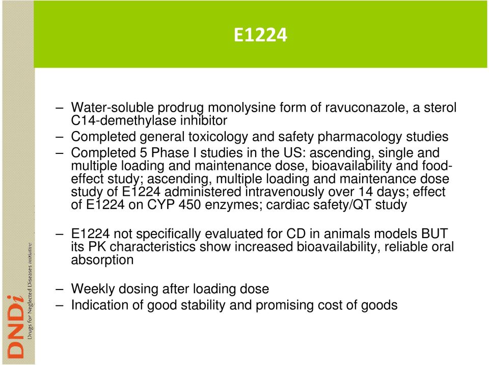 dose study of E1224 administered intravenously over 14 days; effect of E1224 on CYP 450 enzymes; cardiac safety/qt study E1224 not specifically evaluated for CD in animals