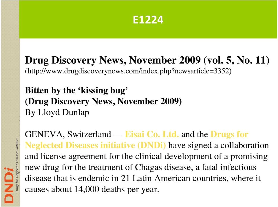 and the Drugs for Neglected Diseases initiative (DNDi) have signed a collaboration and license agreement for the clinical development of