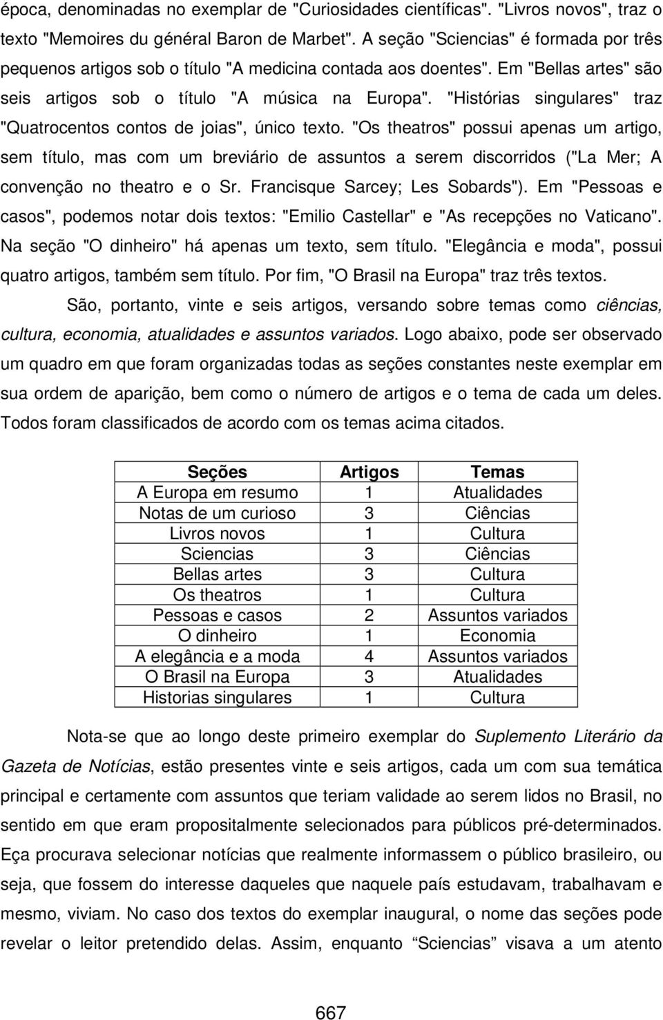 "Histórias singulares" traz "Quatrocentos contos de joias", único texto.