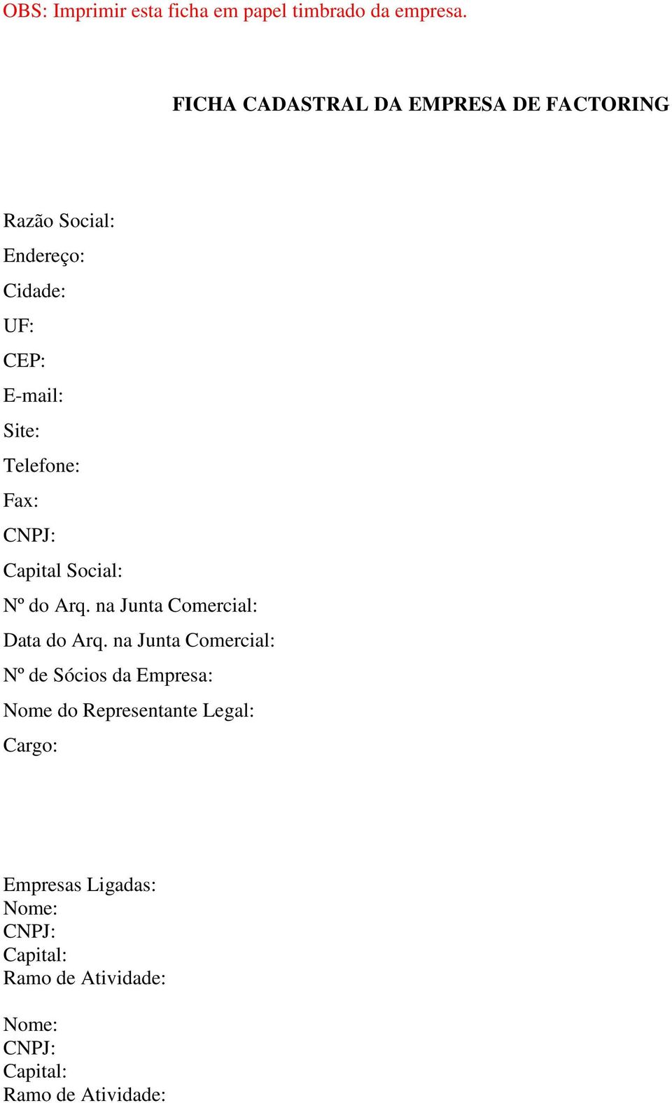 Telefone: Fax: CNPJ: Capital Social: Nº do Arq. na Junta Comercial: Data do Arq.