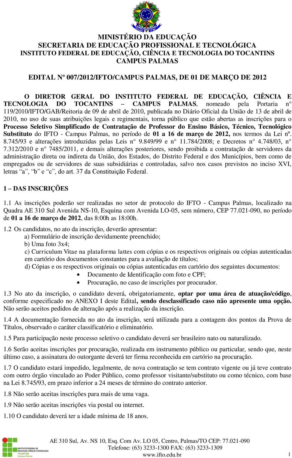 Simplificado de Contratação de Professor do Ensino Básico, Técnico, Tecnológico Substituto do IFTO - Campus Palmas, no período de 01 a 16 de março de 2012, nos termos da Lei nº. 8.
