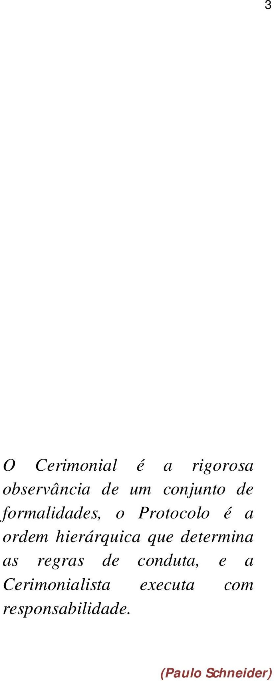 hierárquica que determina as regras de conduta, e a