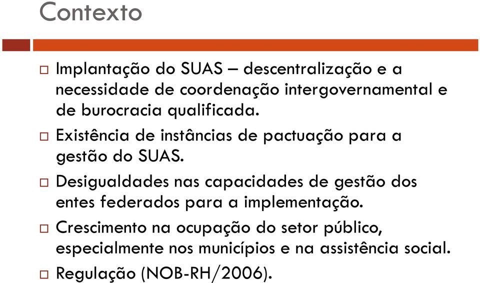 Desigualdades nas capacidades de gestão dos entes federados para a implementação.