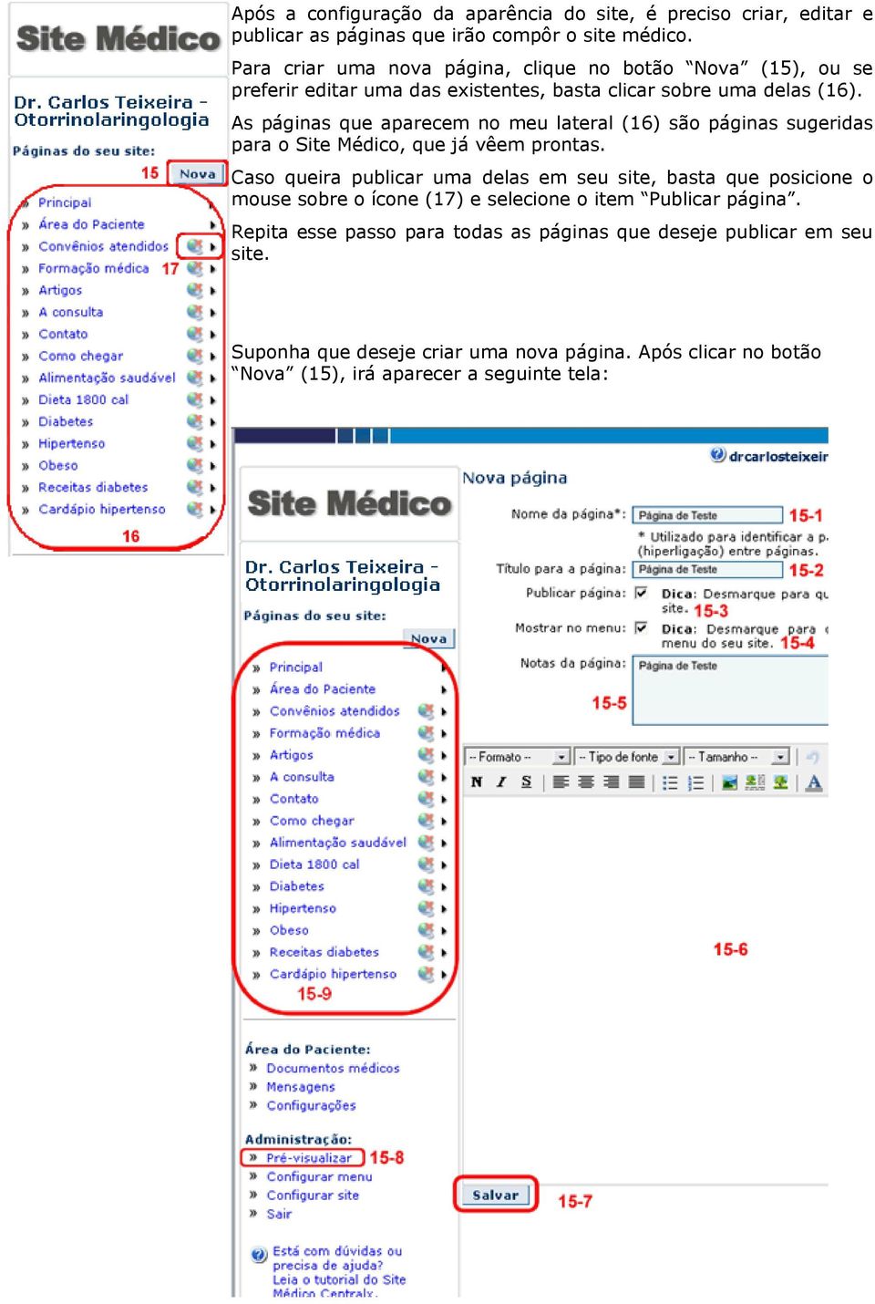 As páginas que aparecem no meu lateral (16) são páginas sugeridas para o Site Médico, que já vêem prontas.