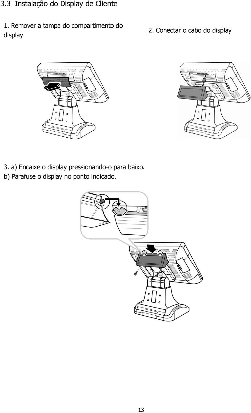 Conectar o cabo do display 3.