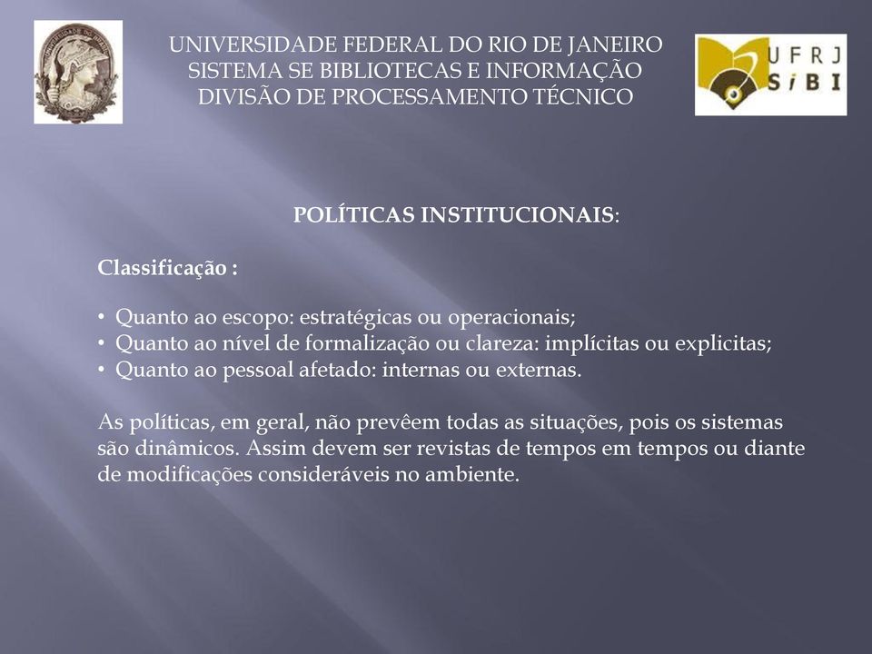 implícitas ou explicitas; Quanto ao pessoal afetado: internas ou externas.