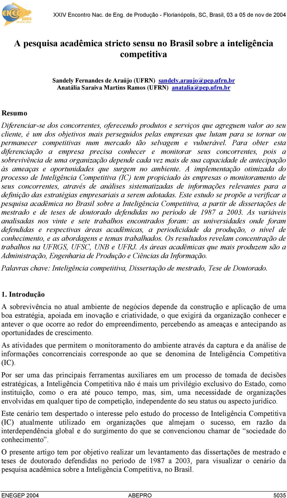 br Resumo Diferenciar-se dos concorrentes, oferecendo produtos e serviços que agreguem valor ao seu cliente, é um dos objetivos mais perseguidos pelas empresas que lutam para se tornar ou permanecer