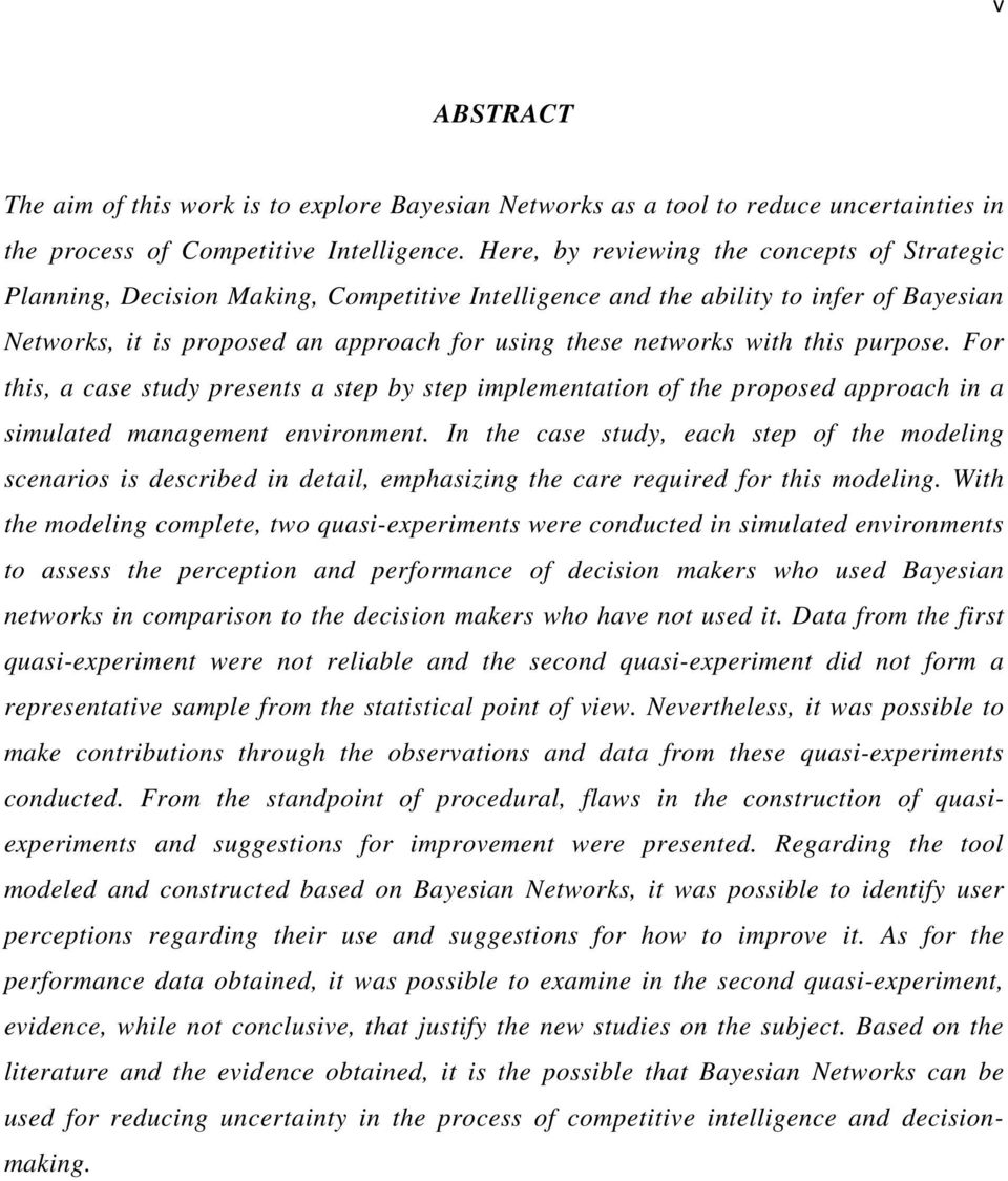 with this purpose. For this, a case study presents a step by step implementation of the proposed approach in a simulated management environment.