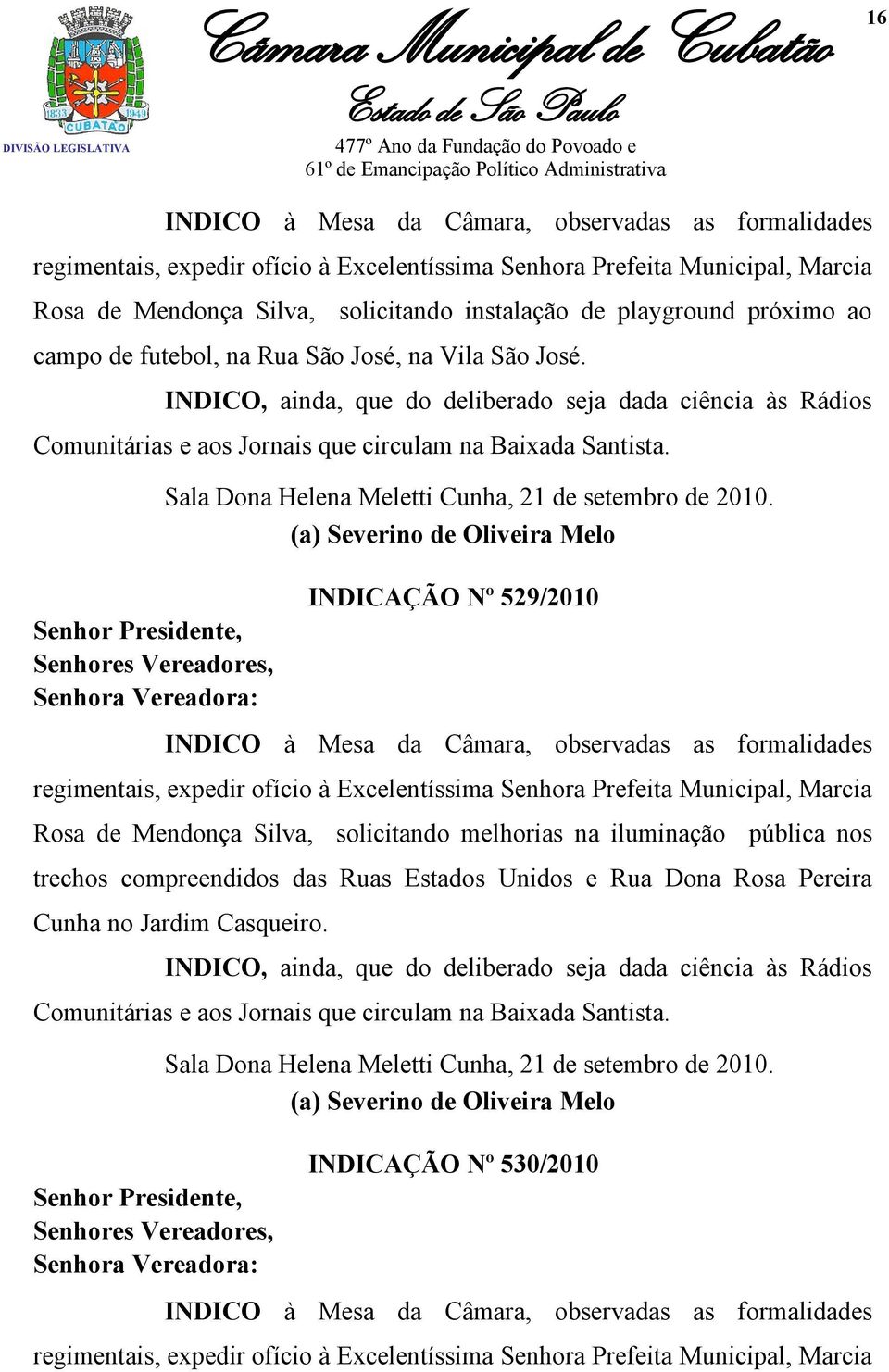 Senhor Presidente, Senhores Vereadores, Senhora Vereadora: Sala Dona Helena Meletti Cunha, 21 de setembro de 2010.