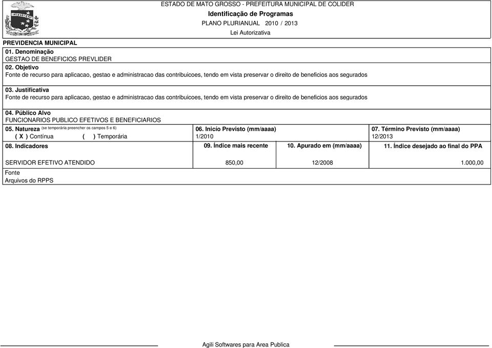 gestao e administracao das contribuicoes, tendo em vista preservar o direito de beneficios aos segurados